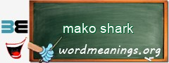 WordMeaning blackboard for mako shark